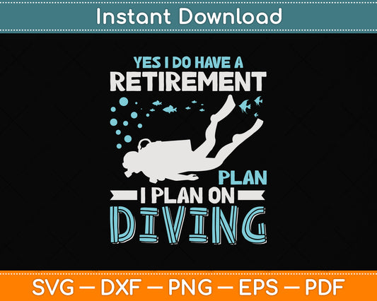 Yes I Do Have A Retirement Plan I Plan On Diving Svg Png Dxf Digital Cutting File
