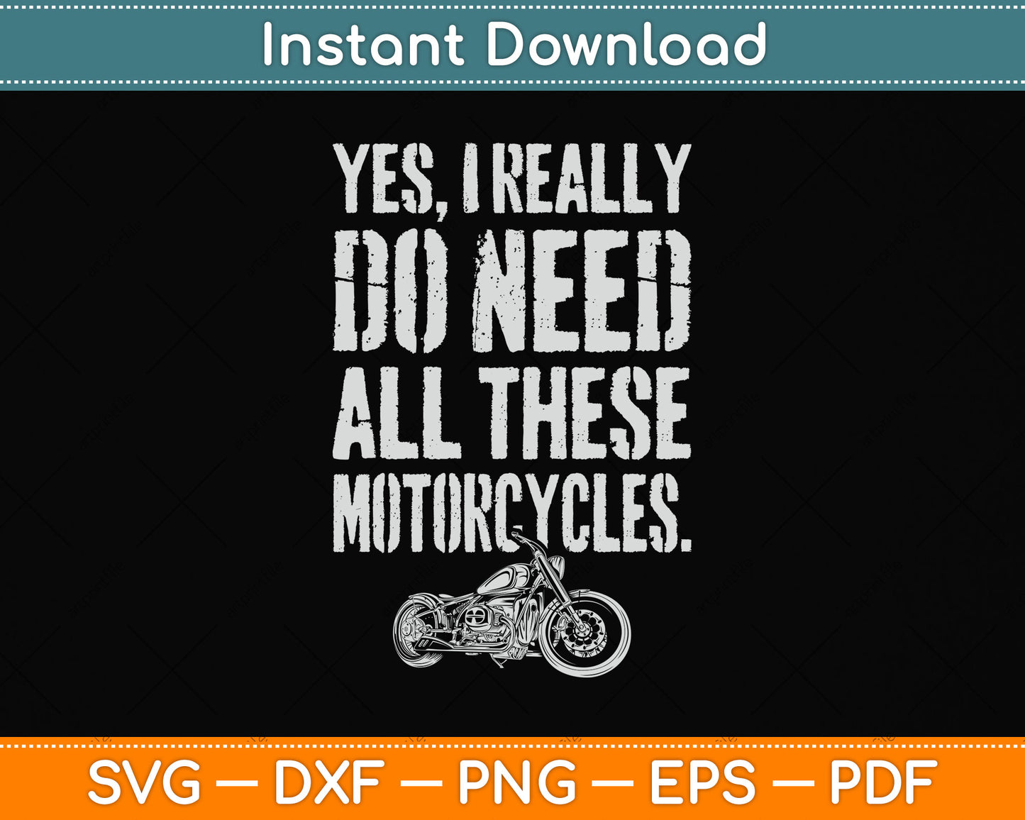 Yes I Really Do Need All These Motorcycles Funny Svg Png Dxf Digital Cutting File