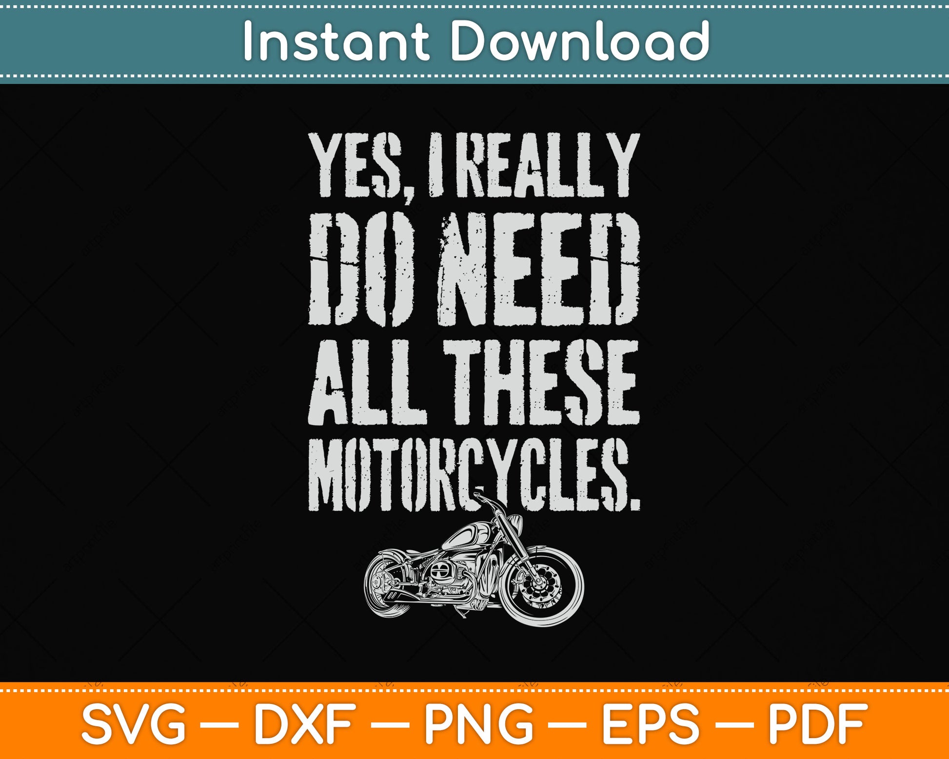 Yes I Really Do Need All These Motorcycles Funny Svg Png Dxf Digital Cutting File