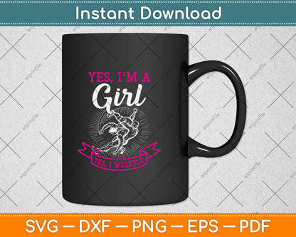 Yes I'm A Girl Yes I Wrestle Svg Png Dxf Digital Cutting File