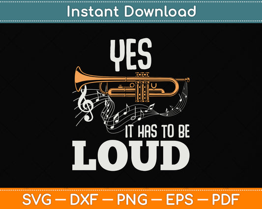 Yes It Has To Be That Loud Trumpeter Svg Png Dxf Digital Cutting File