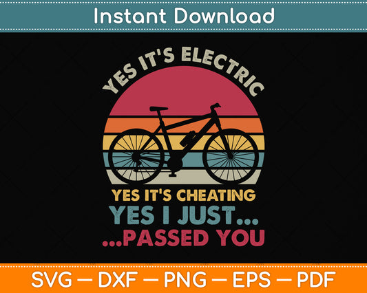 Yes It's Electric Yes It's Cheating Yes I Just Passed You Svg Png Dxf Digital Cutting File