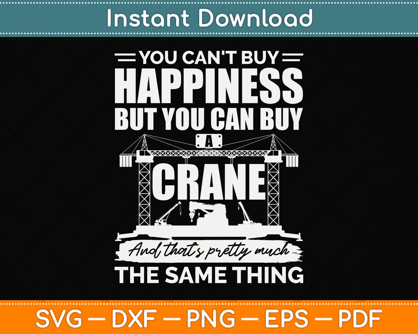 You Can't Buy Happiness But You Can Buy A Crane Svg Png Dxf Digital Cutting File