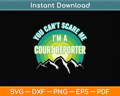 You Can't Scare Me I'm A Court Reporter Svg Png Dxf Digital Cutting File