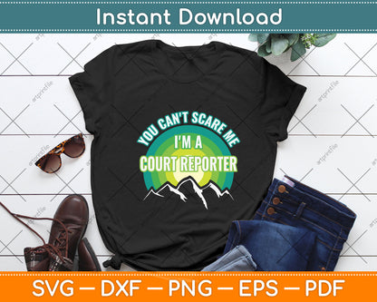 You Can't Scare Me I'm A Court Reporter Svg Png Dxf Digital Cutting File