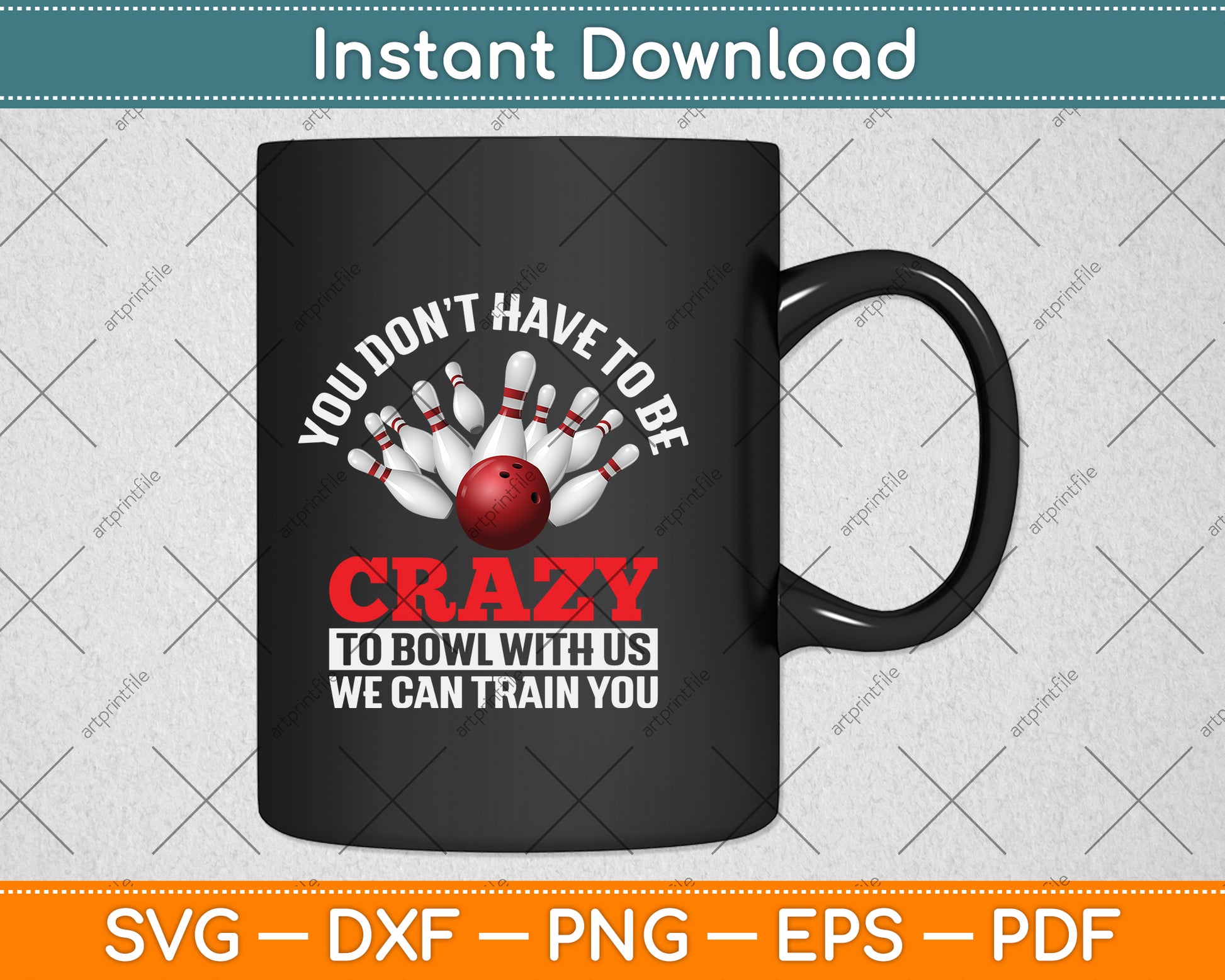 You Don't Have To Be Crazy Bowling Funny Svg Png Dxf Digital Cutting File