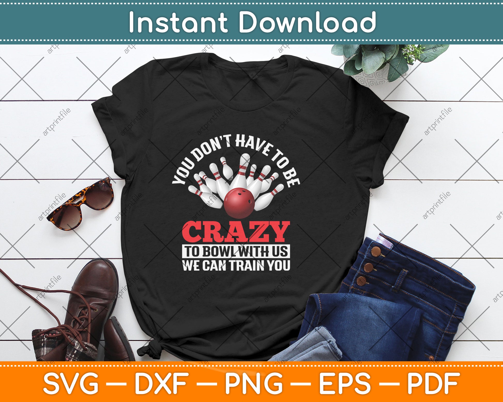 You Don't Have To Be Crazy Bowling Funny Svg Png Dxf Digital Cutting File