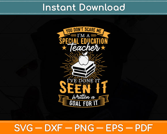 You Don't Scare Me I'm A Special Education Teacher Svg Png Dxf Digital Cutting File