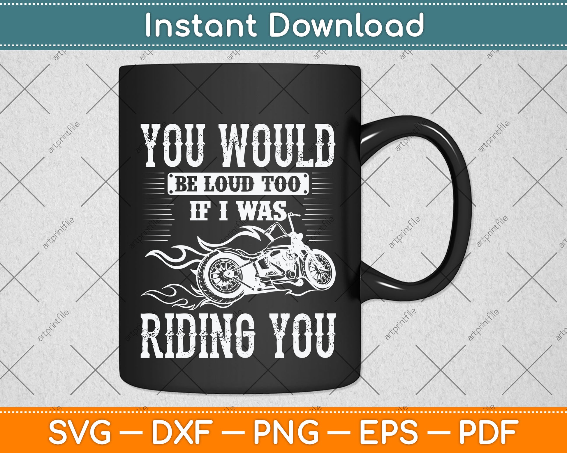 You Would Be Loud Too If I Was Riding You Motorcycle Funny Svg Digital Cutting File