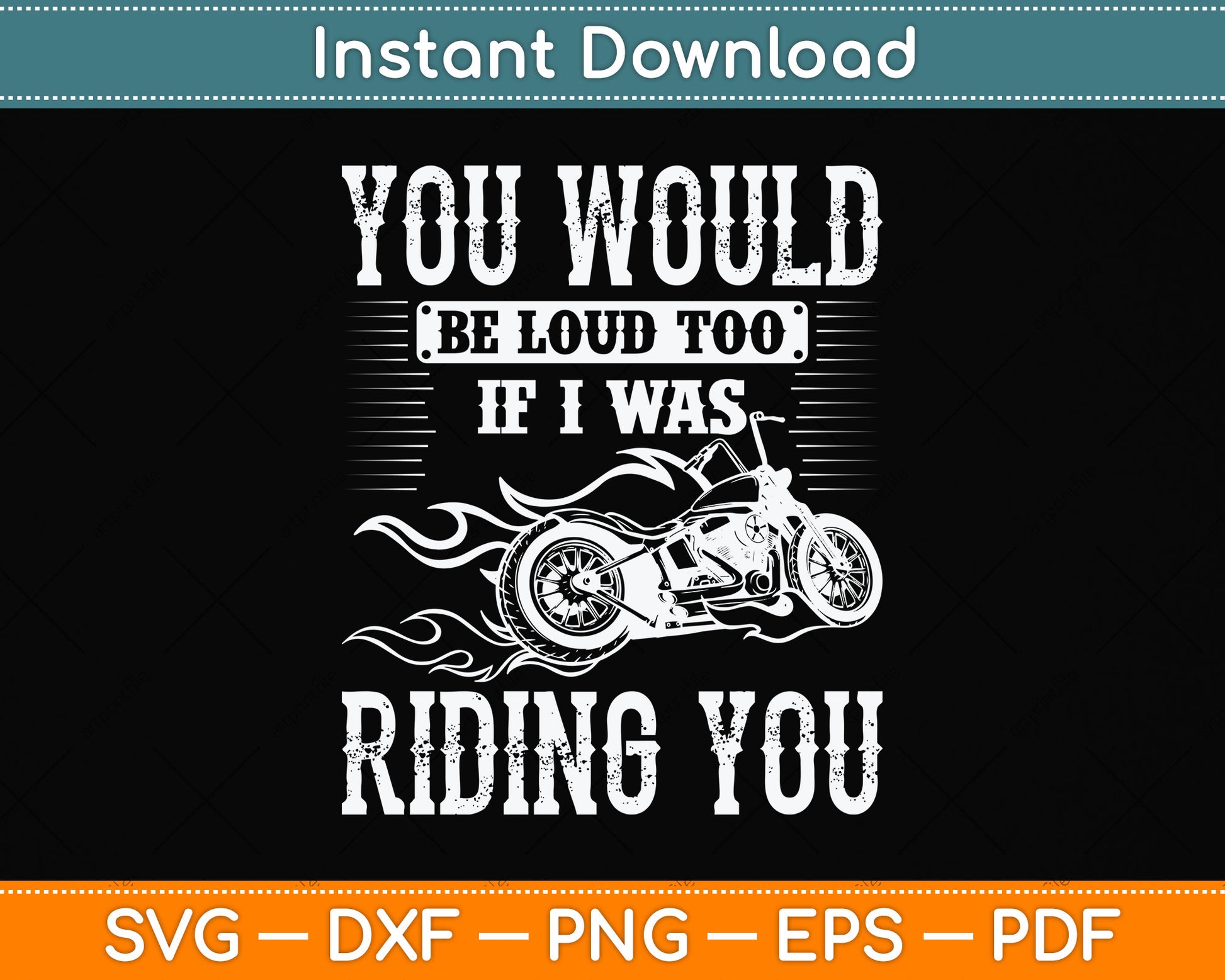 You Would Be Loud Too If I Was Riding You Motorcycle Funny Svg Digital Cutting File