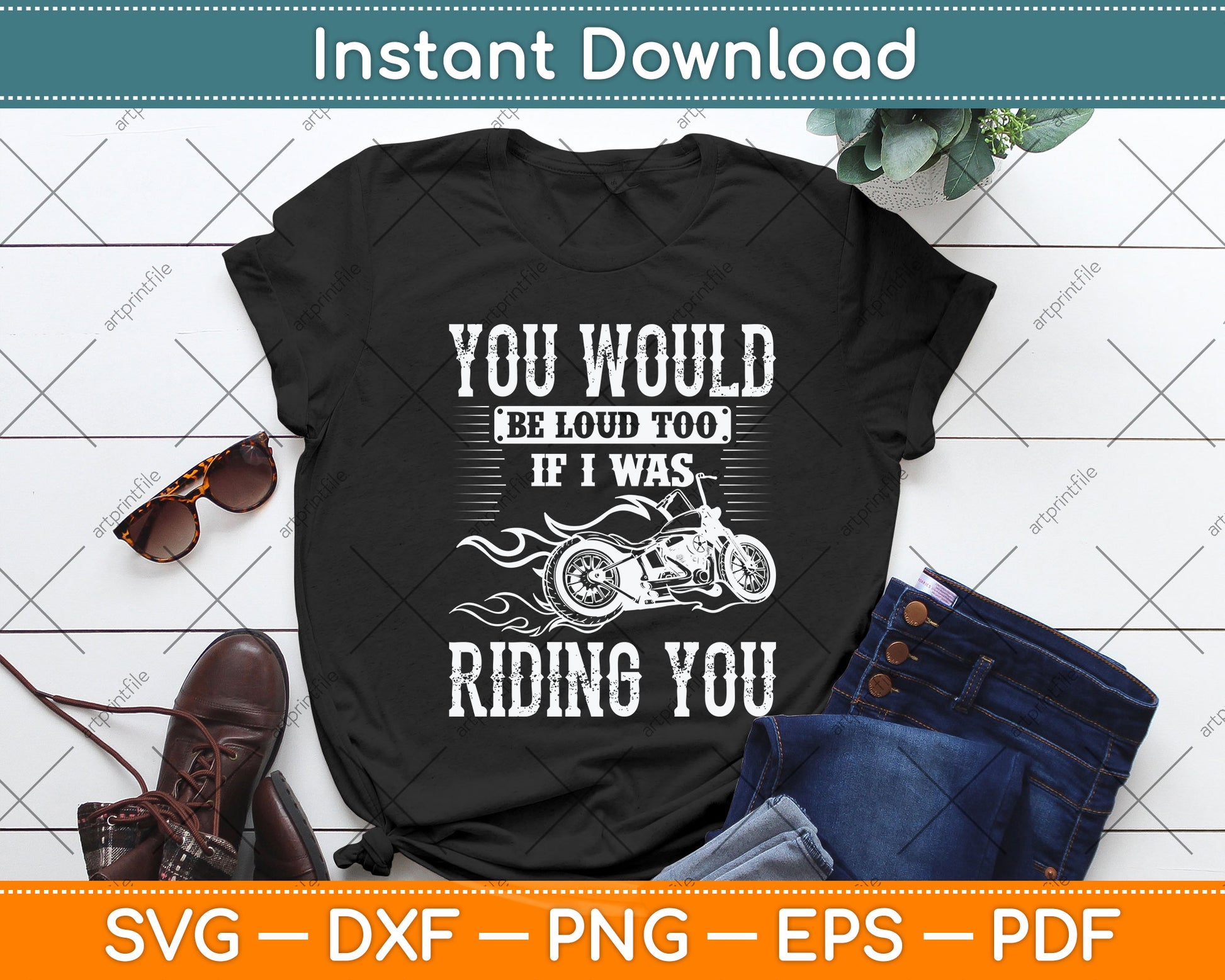 You Would Be Loud Too If I Was Riding You Motorcycle Funny Svg Digital Cutting File
