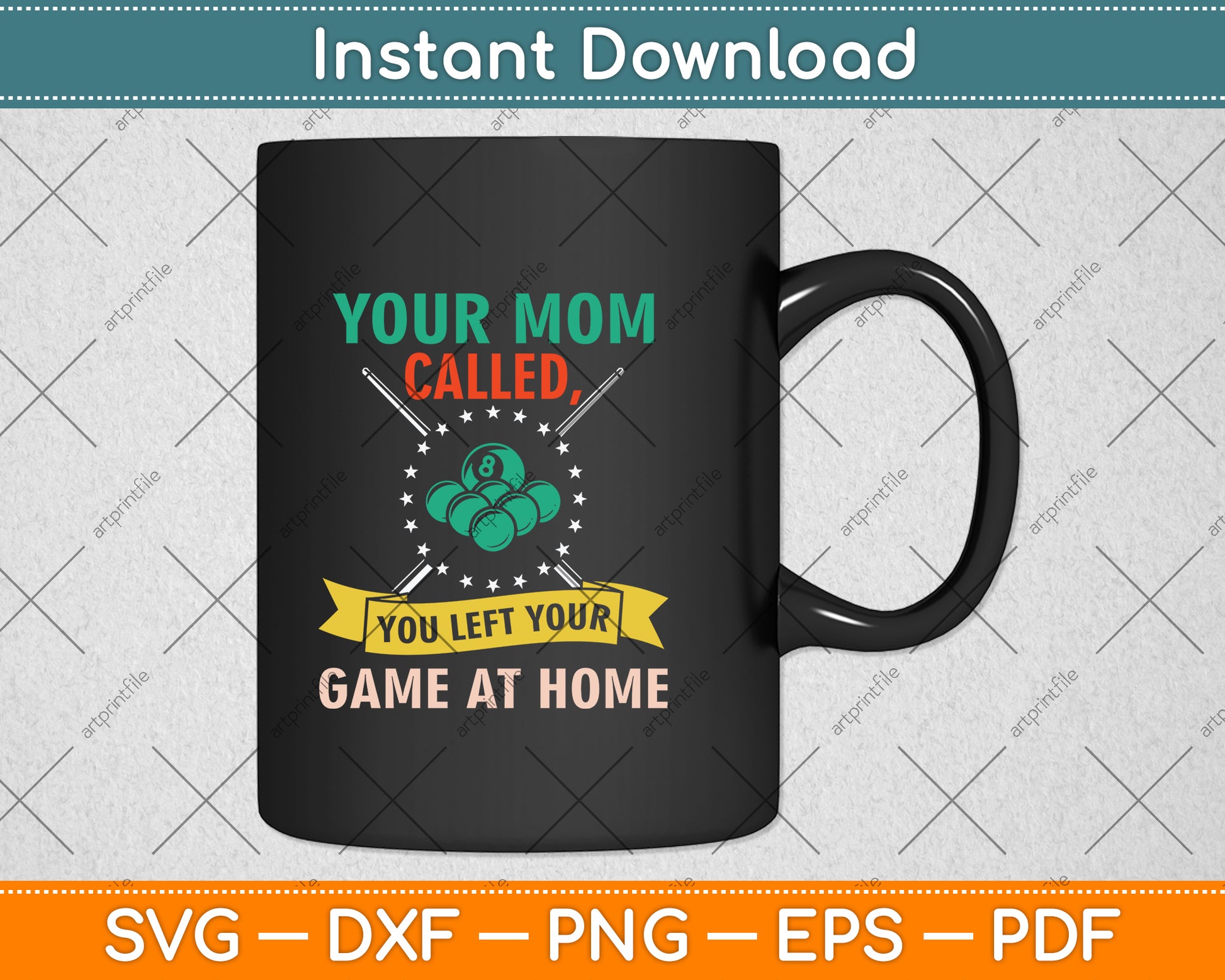 Your Mom Called You Left Your Game At Home Funny Pool Player Svg Cutting File