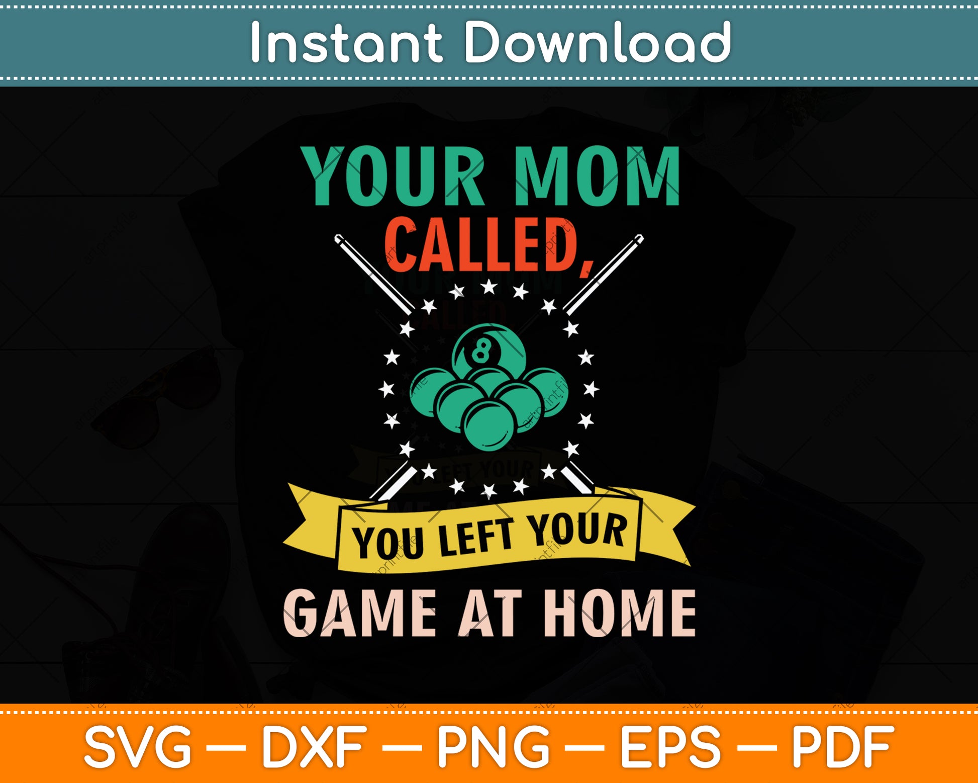 Your Mom Called You Left Your Game At Home Funny Pool Player Svg Cutting File