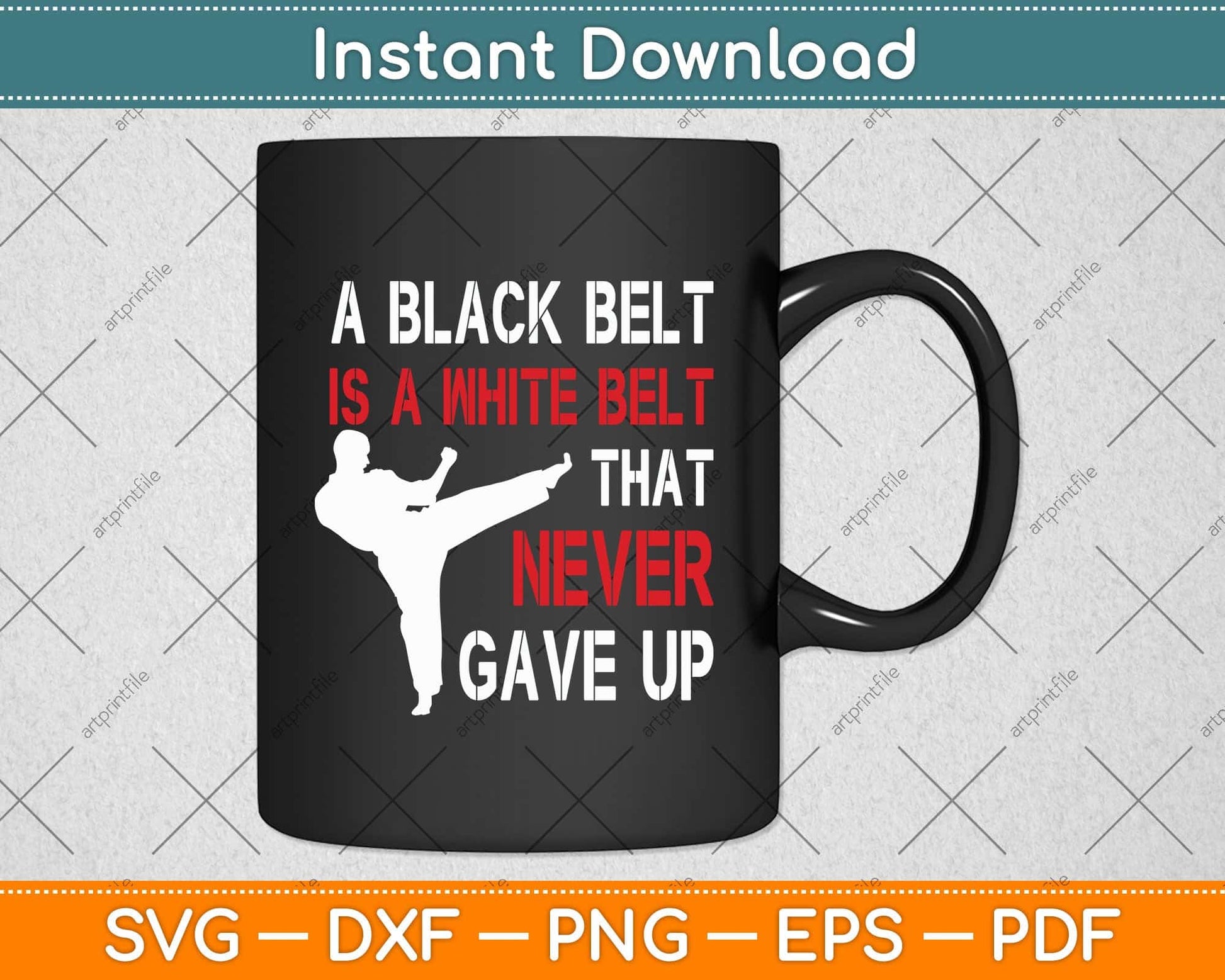A Black Belt Is A White Belt That Never Gave Up Karate Svg Png Dxf Digital Cutting File