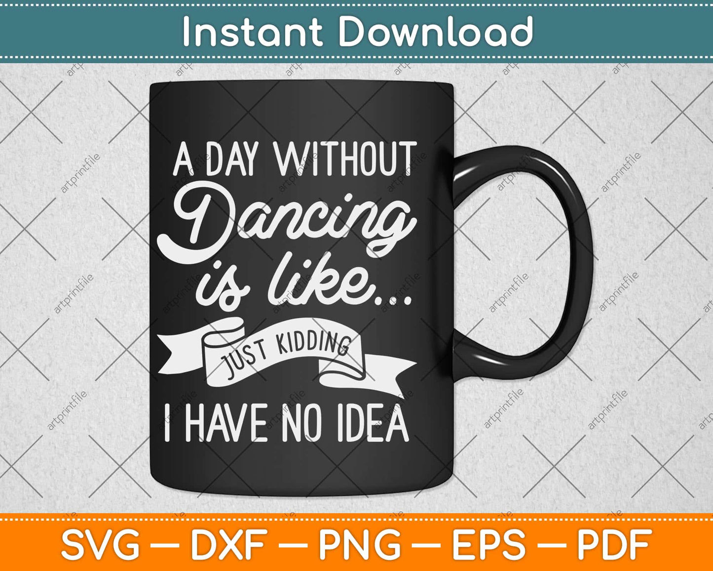 A Day Without Dancing Is Like Funny Dancer Gift Svg Design