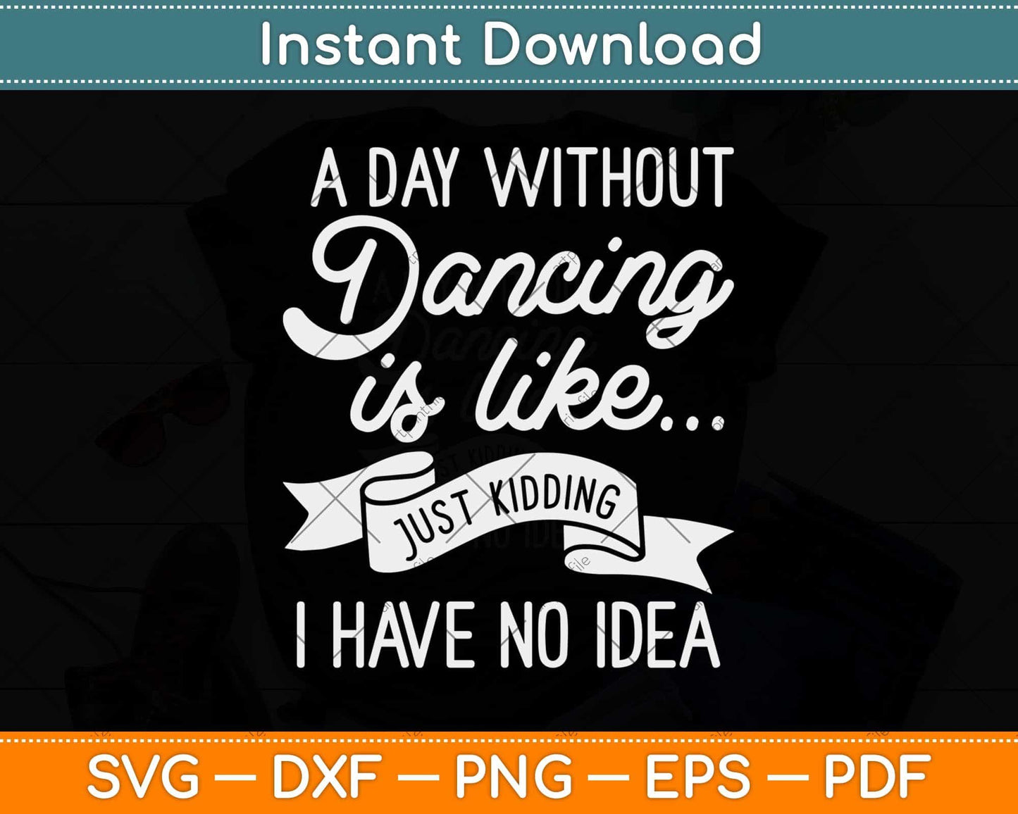 A Day Without Dancing Is Like Funny Dancer Gift Svg Design