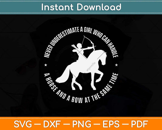 A Girl Who Can Handle A Horse And A Bow - Mounted Archery Svg Png Dxf Cutting File