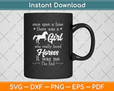 A Girl Who Really Loved Horses Cute Horse Lover Svg Png Dxf Digital Cutting File