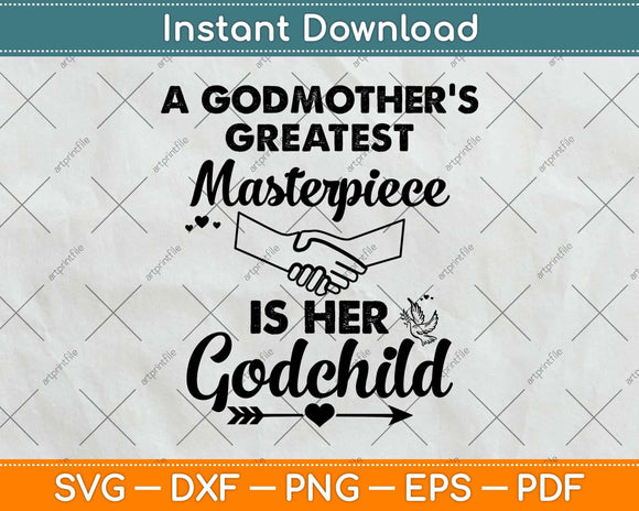 A Godmother’s Greatest Masterpiece Is Her Godchild Svg Png Dxf Digital Cutting File