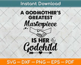 A Godmother’s Greatest Masterpiece Is Her Godchild Svg Png Dxf Digital Cutting File