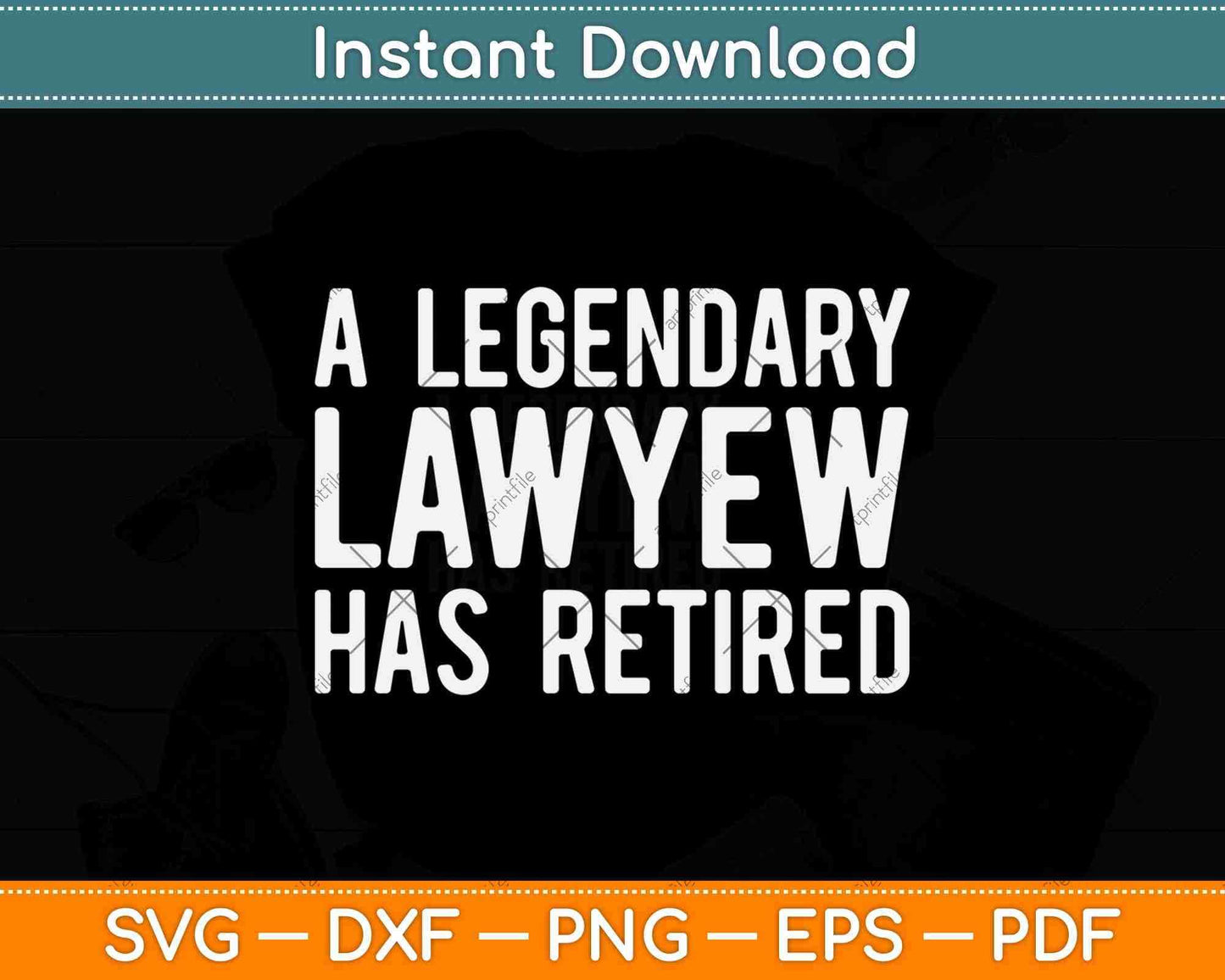 A Legendary Lawyer Has Retired Funny Retirement Svg Png Dxf Digital Cutting File