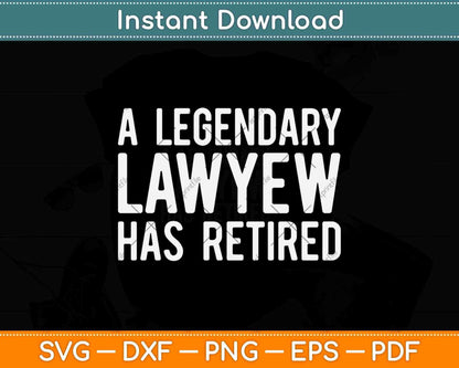 A Legendary Lawyer Has Retired Funny Retirement Svg Png Dxf Digital Cutting File