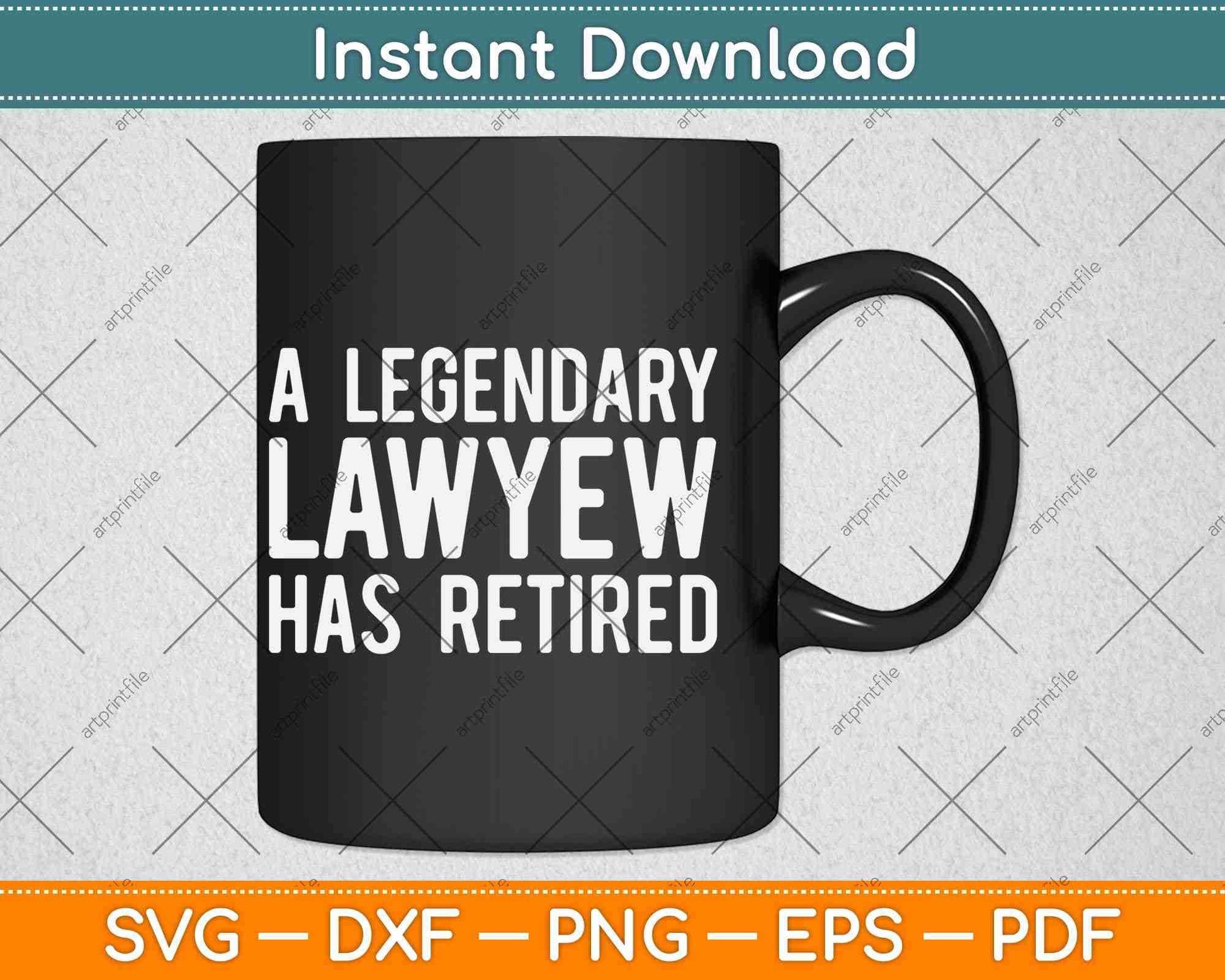 A Legendary Lawyer Has Retired Funny Retirement Svg Png Dxf Digital Cutting File