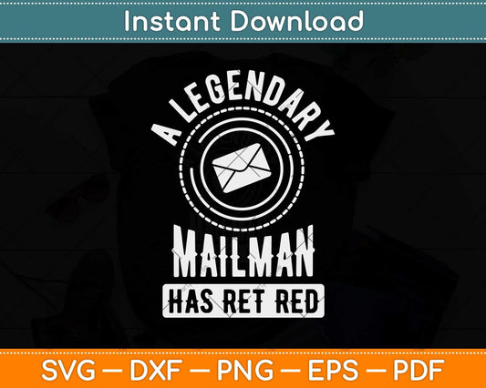 A Legendary Mailman Has Retired Svg Design Cricut Printable Cutting Files