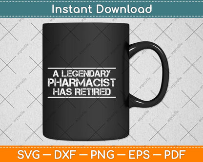 A Legendary Pharmacist Has Retired Funny Retirement Svg Png Dxf Digital Cutting File