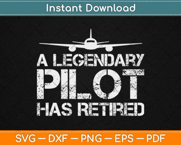 A Legendary Pilot Has Retired Funny Retirement Copilot Svg Design Cricut Cutting File