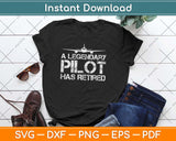 A Legendary Pilot Has Retired Funny Retirement Copilot Svg Design Cricut Cutting File