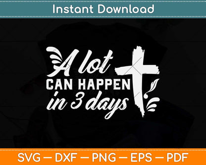 A Lot Can Happen In 3 Days Easter Svg Design Cricut Printable Cutting File