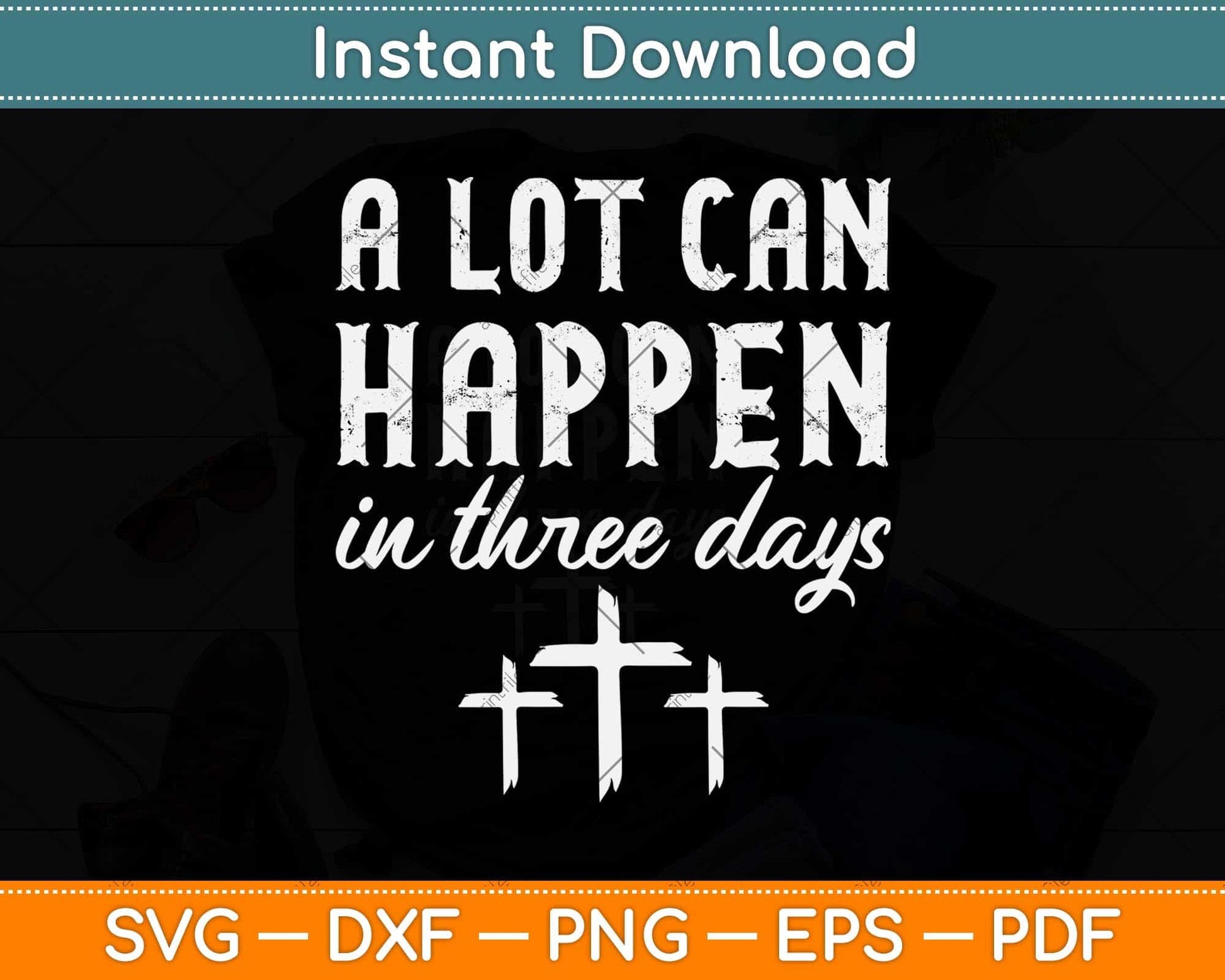 A Lot Can Happen In Three days Easter Christian Svg Png Dxf Digital Cutting File