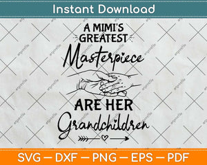 A Mimi's Greatest Masterpiece Are Her Grandchildren Svg Png Dxf Digital Cutting File