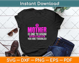 A Mother Is One To Whom You Hurry When You Are Troubled Svg Design