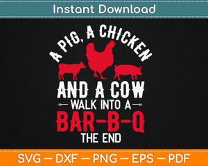 A Pig A Chicken And A Cow Funny BBQ Svg Design Cricut Printable Cutting Files