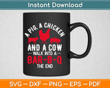 A Pig A Chicken And A Cow Funny BBQ Svg Design Cricut Printable Cutting Files