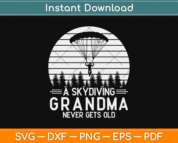 A Skydiving Grandpa Never Gets Old Funny Svg Design Cricut Printable Cutting File