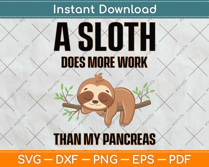 A Sloth Does More Work Than My Pancreas Diabetes Awareness Svg Png Dxf Cutting File