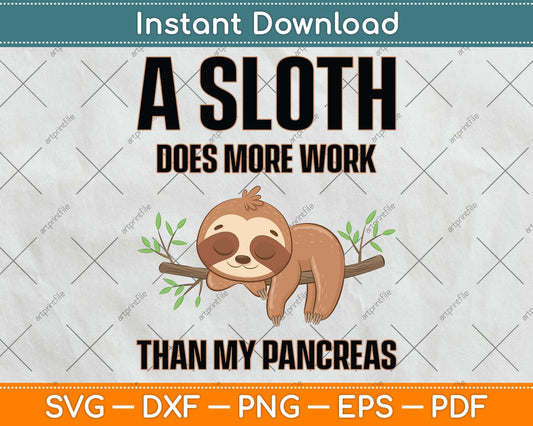 A Sloth Does More Work Than My Pancreas Diabetes Awareness Svg Png Dxf Cutting File