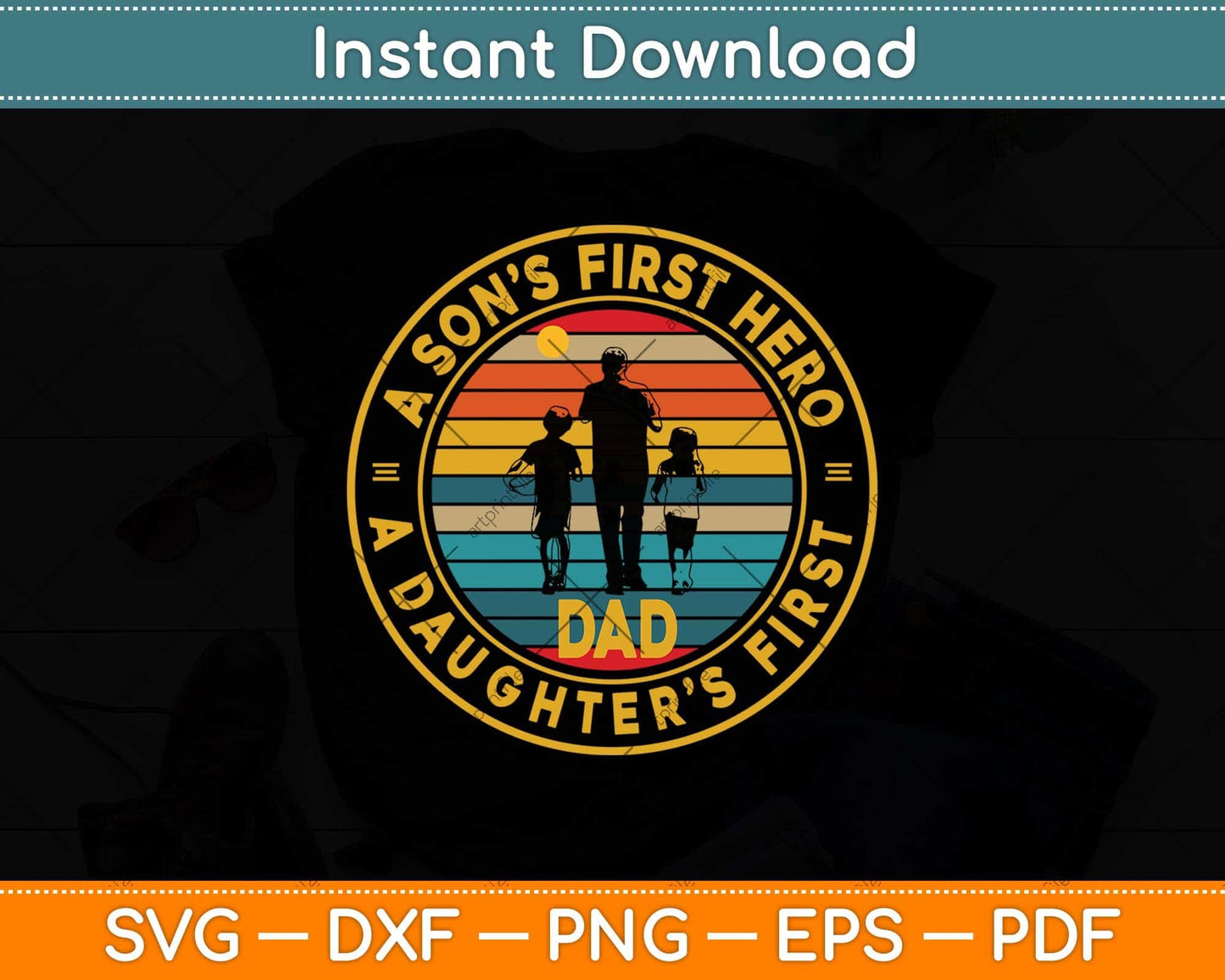 A Sons First Hero A Daughters First Love Fathers Day Svg Png Dxf Digital Cutting File