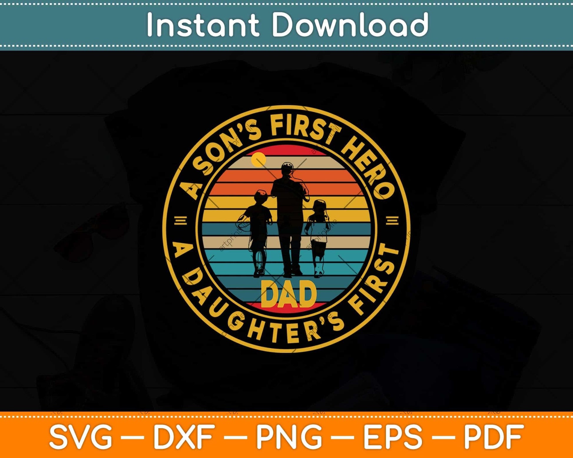 A Sons First Hero A Daughters First Love Fathers Day Svg Png Dxf Digital Cutting File