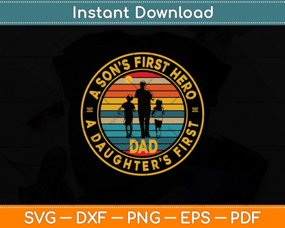 A Sons First Hero A Daughters First Love Fathers Day Svg Png Dxf Digital Cutting File