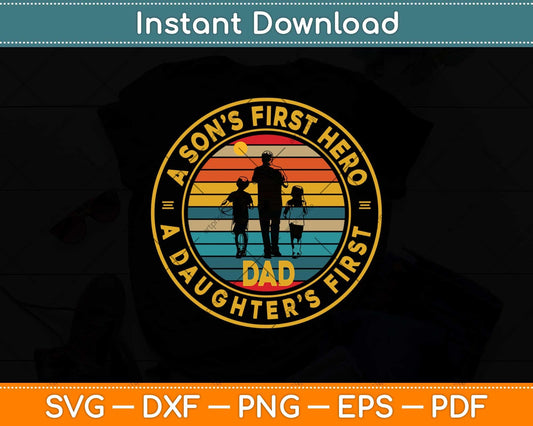 A Sons First Hero A Daughters First Love Fathers Day Svg Png Dxf Digital Cutting File