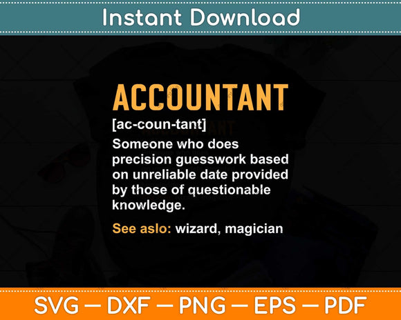 Accountant Definition Meaning Professionals Funny Svg Png Dxf Digital Cutting File