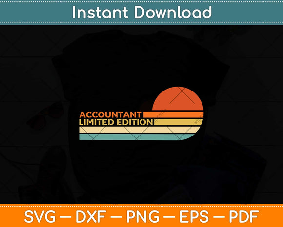 Accountant Limited Edition Funny Job Title Profession Birthday Svg Png Dxf File