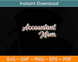 Accountant Mom Vintage Retro Svg Png Dxf Digital Cutting File