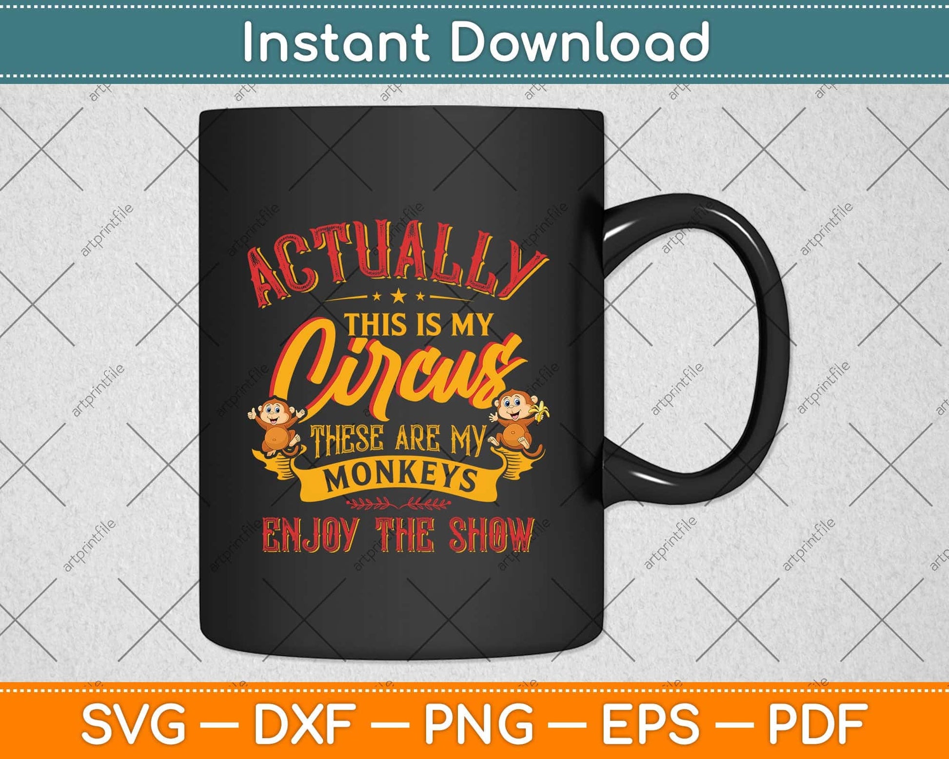 Actually This Is My Circus These Are My Monkeys Funny Svg Png Dxf Digital Cutting File