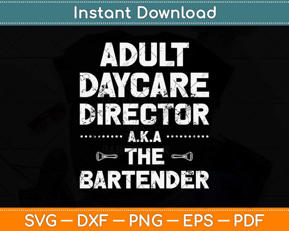 Adult Daycare Director a.k.a. The Bartender Svg Png Dxf Digital Cutting File