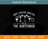 Adult Daycare Director Aka The Bartender Svg Png Dxf Digital Cutting File